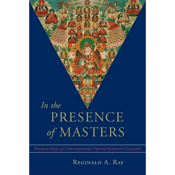 In the Presence of Masters: Wisdom from 30 Contemporary Tibetan Buddhist Teachers, (Paperback)