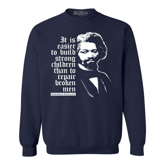 Shop4Ever Men's It Is Easier to Build Strong Children Fred Douglass Crewneck Sweatshirt XX-Large Navy