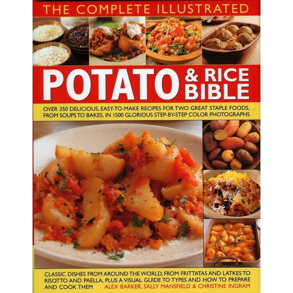 Pre-Owned The Complete Illustrated Potato & Rice Bible: Over 350 Delicious, Easy-To-Make Recipes for Two Great Staple Foods, from Soups to Bakes, in 1500 Glorio (Hardcover) 0754818349 9780754818342