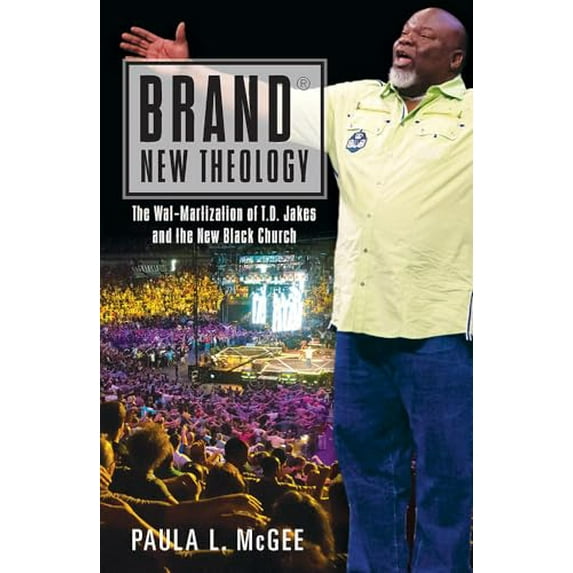 Pre-Owned Brand New Theology: The Wal-Martization of T.D. Jakes and the New Black Church (Paperback) 1626982279 9781626982277