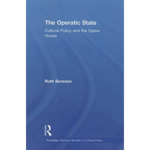 The Operatic State: Cultural Policy and the Opera House, (Paperback)