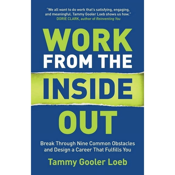 Work from the Inside Out: Break Through Nine Common Obstacles and Design a Career That Fulfills You, (Paperback)