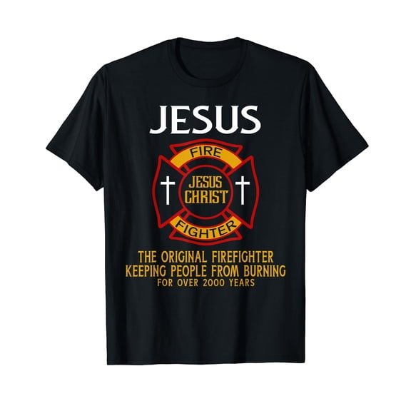 Jesus The Original Firefighter Keeping People from Burning T-Shirt