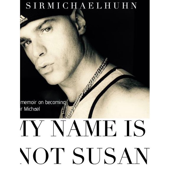 My Name is Not Susan: a memoir on becoming sir Michael, (Hardcover)