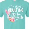 thumbnail image 4 of Inktastic I'm Done Adulting Let's Be Mermaids with Pink Mermaid Tail T-Shirt, 4 of 5