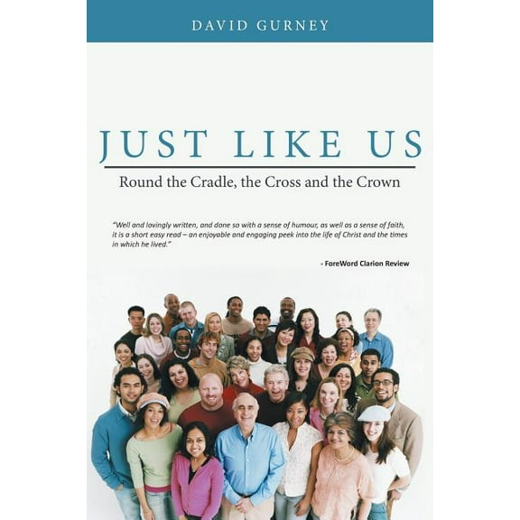 Just Like Us : Round the Cradle, the Cross and the Crown