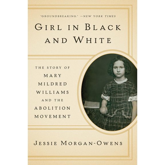 Pre-Owned Girl in Black and White: The Story of Mary Mildred Williams and the Abolition Movement (Paperback) 0393358275 9780393358278