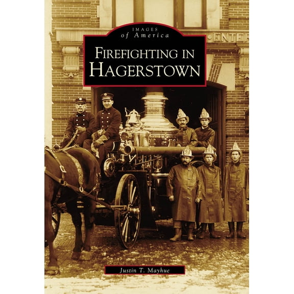 Pre-Owned Firefighting in Hagerstown (Paperback) 0738516589 9780738516585