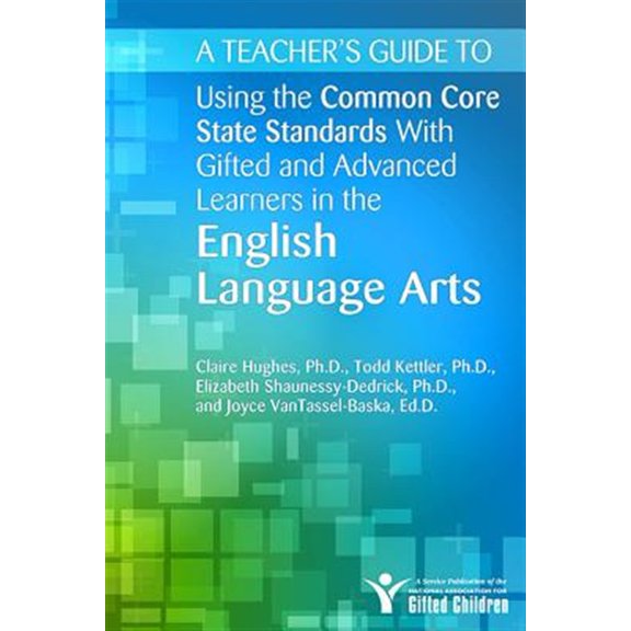 Pre-Owned A Teacher's Guide to Using the Common Core State Standards with Gifted and Advanced Learners in the English Language Arts (Paperback) 1618211048 9781618211040