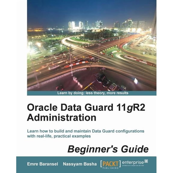 Oracle Data Guard 11gr2 Administration Beginner's Guide, (Paperback)