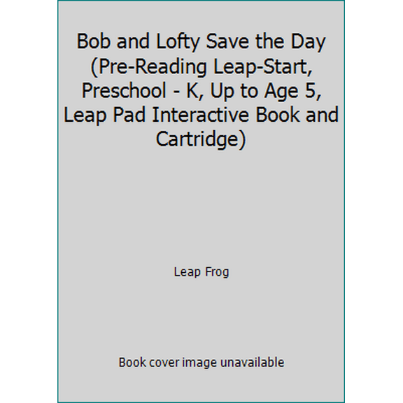 Pre-Owned Bob and Lofty Save the Day (Pre-Reading Leap-Start, Preschool - K, Up to Age 5, Leap Pad Interactive Book and Cartridge) (Unknown) 1586057480 9781586057480