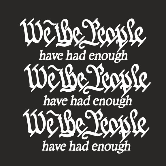 (3pcs) We The People Have Had Enough Decal Sticker For Laptop Water Bottle Phone Macbooks Car Truck Van SUV Jeep Vehicle Paint Window Wall Cup Bumpers