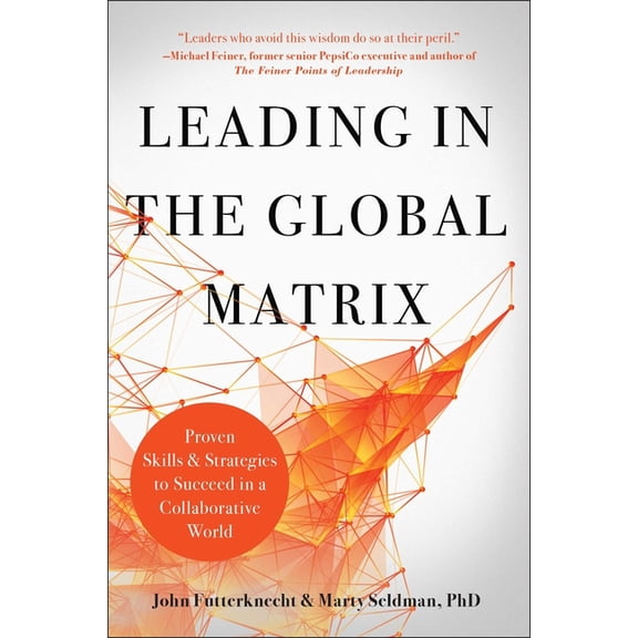Leading in the Global Matrix: Proven Skills and Strategies to Succeed in a Collaborative World, (Hardcover)
