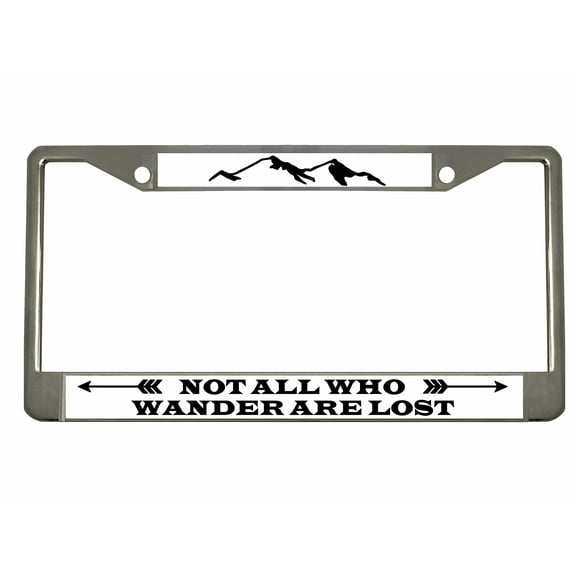 Not All Who Wander are Lost Style Metal License Plate Frame Personalized/Car Accessories Car Tag Holder Cover (Chrome/White/Black)