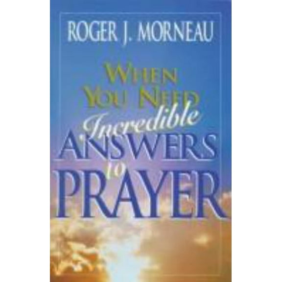 Pre-Owned When You Need Incredible Answers to Prayer (Paperback) 0828009767 9780828009768