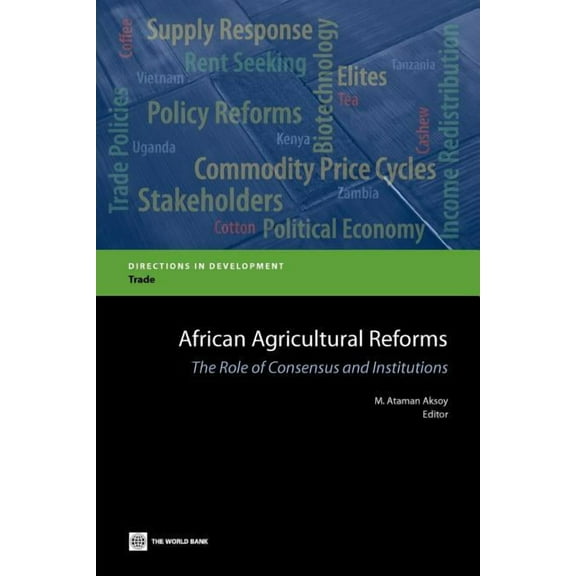 Directions in Development - Agriculture African Agricultural Reforms: The Role of Consensus and Institutions, (Paperback)