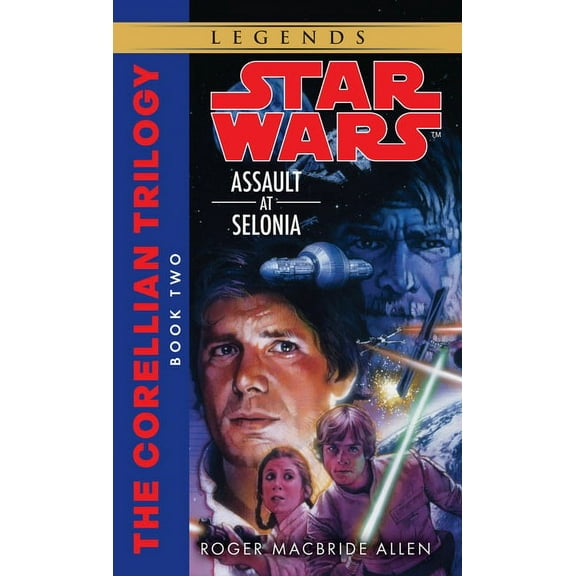 Star Wars: The Corellian Trilogy - Legen Assault at Selonia: Star Wars Legends (the Corellian Trilogy), Book 2, (Paperback)