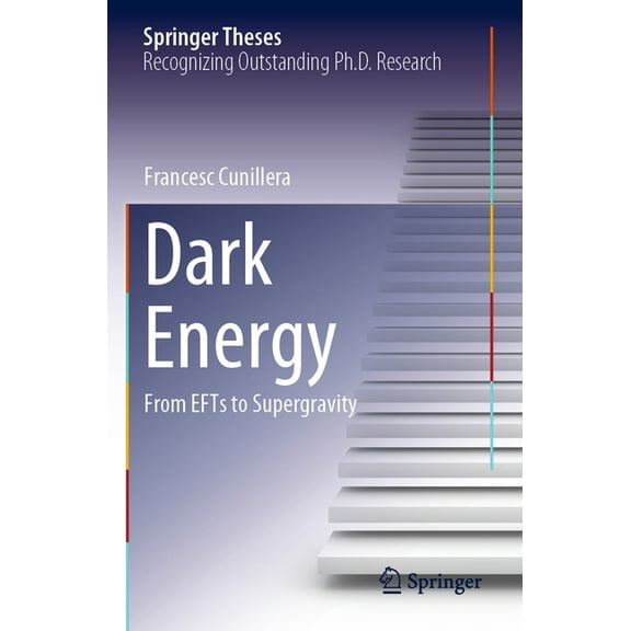 Springer Theses Dark Energy: From Efts to Supergravity, (Paperback)
