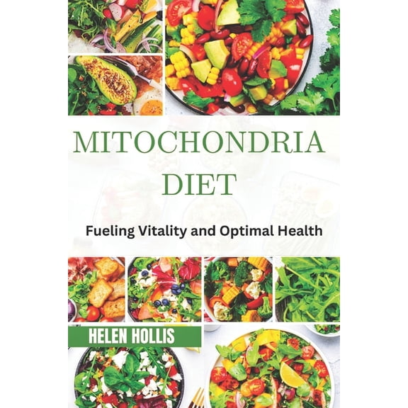 Mitochondria Diet: Fueling vitality and optimal health, (Paperback)