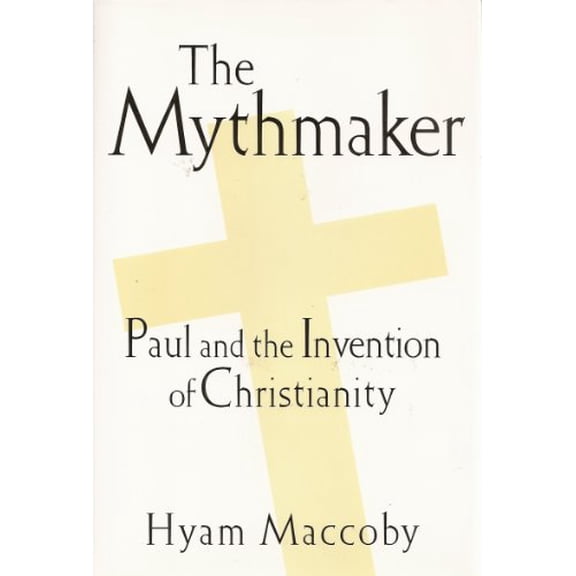 Pre-Owned The Mythmaker: Paul and the Invention of Christianity 9780760707876
