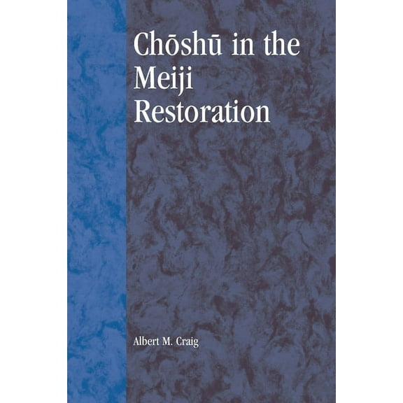 Studies of Modern Japan Choshu in the Meiji Restoration, (Paperback)