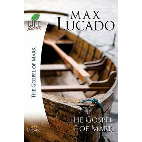 Pre-Owned Life Lessons with Max Lucado: Book Of Mark (Paperback) 0849952999 9780849952999