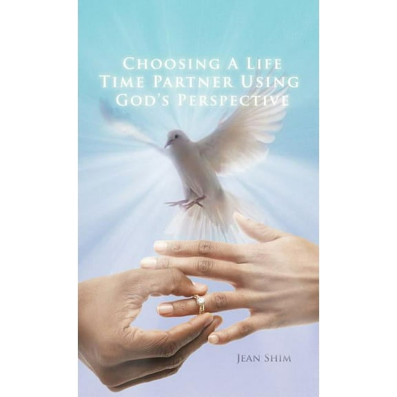 Choosing a Life Time Partner Using God's Perspective, (Hardcover)