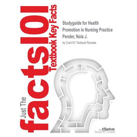 Studyguide For Health Promotion In Nursing Practice By Pender Nola J Isbn 9780133004175 - 