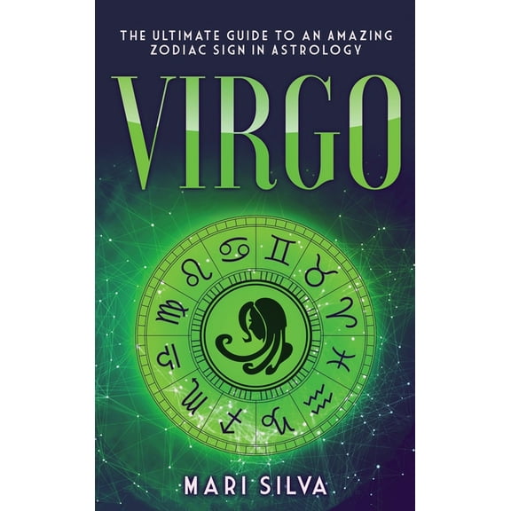 Virgo: The Ultimate Guide to an Amazing Zodiac Sign in Astrology, (Hardcover)