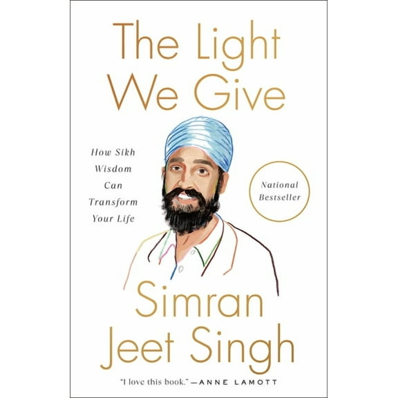 The Light We Give: How Sikh Wisdom Can Transform Your Life, (Paperback)
