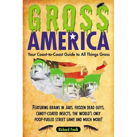 Pre-Owned Gross America: Your Coast-to-Coast Guide to All Things Gross (Paperback) 1585429414 9781585429417