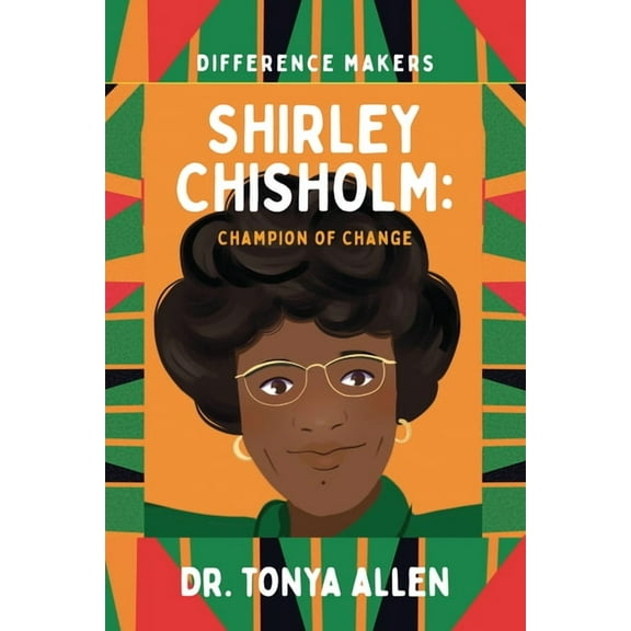 Difference Makers Shirley Chisholm: Champion of Change, (Hardcover)