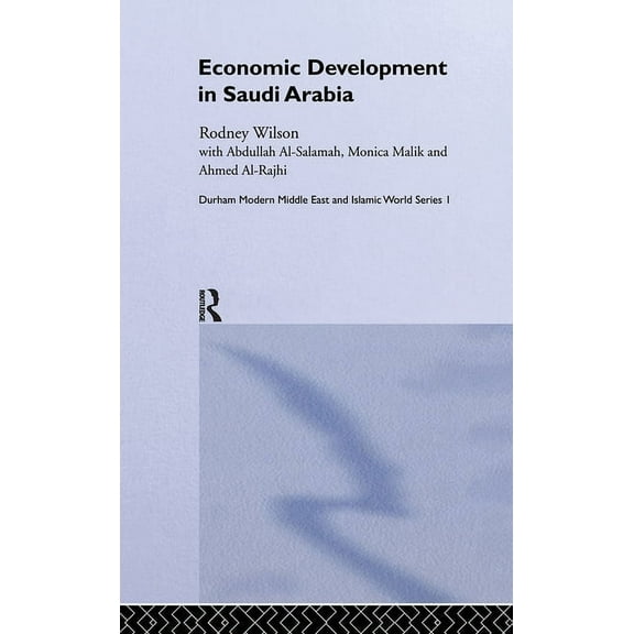 Durham Modern Middle East and Islamic Wo Economic Development in Saudi Arabia, (Hardcover)