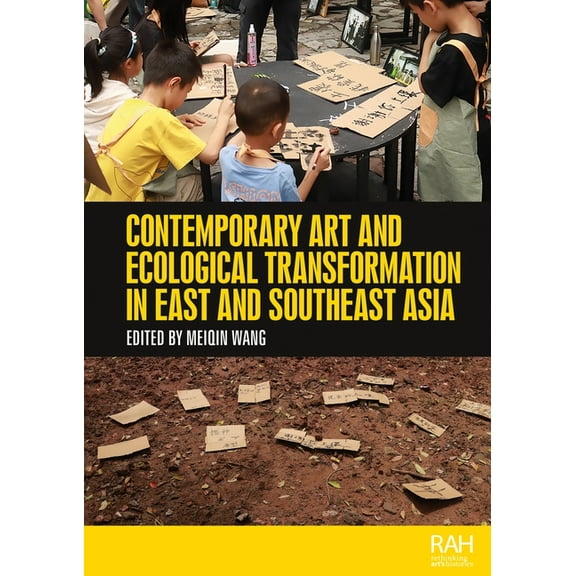 Rethinking Art's Histories Contemporary Art and Ecological Transformation in East and Southeast Asia, (Hardcover)