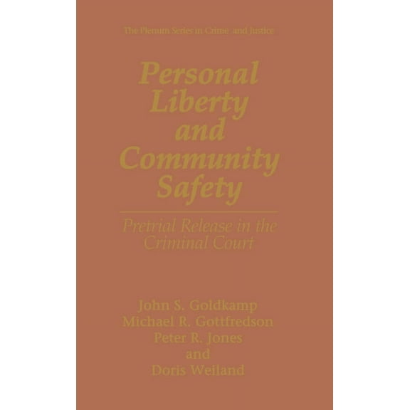 Plenum Series in Social/Clinical Psychol Personal Liberty and Community Safety:: Pretrial Release in the Criminal Court, (Hardcover)