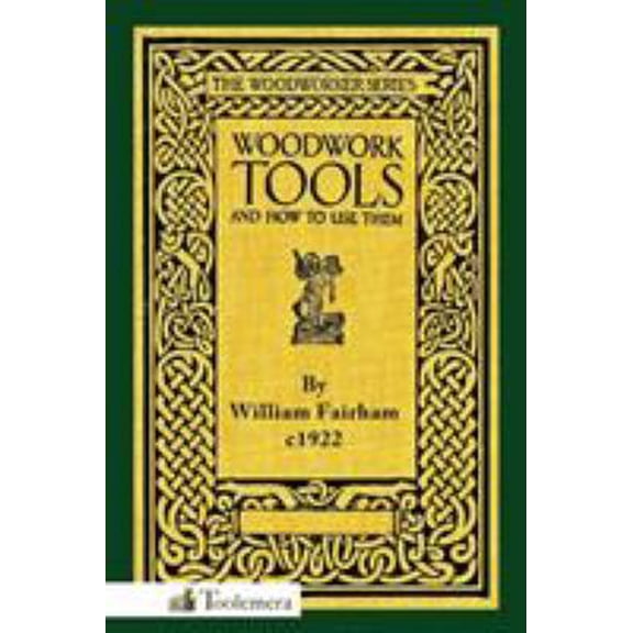 Pre-Owned Woodwork Tools and How to Use Them (Paperback) 0982532997 9780982532997