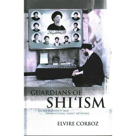 Guardians of Shi'ism: Sacred Authority and Transnational Family Networks (Hardcover)