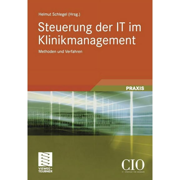 Edition CIO Steuerung Der It Im Klinikmanagement: Methoden Und Verfahren, (Paperback)