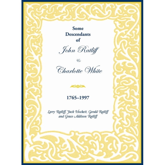 Some Descendants of John Ratliff and Charlotte White 1765-1997 (Hardcover)