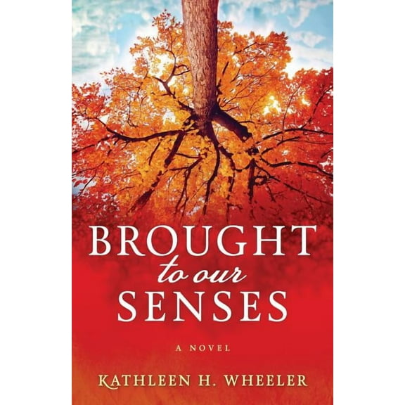 Brought To Our Senses: A Family Saga Novel, (Paperback)