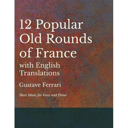 12 Popular Old Rounds of France with English Translations - Sheet Music for Voice and Piano -