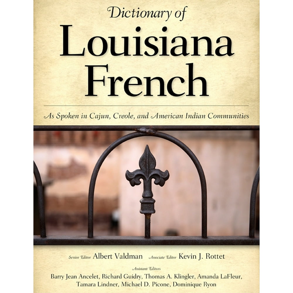 Dictionary of Louisiana French As Spoken in Cajun, Creole, and