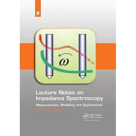 Lecture Notes on Impedance Spectroscopy Lecture Notes on Impedance Spectroscopy: Measurement, Modeling and Applications, Volume 2, Book 2, (Paperback)