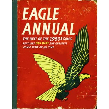 Eagle Annual : The Best of the 1950s Comic; Features Dan Dare, the Greatest Comic Strip of All (The Best Comic Strips)