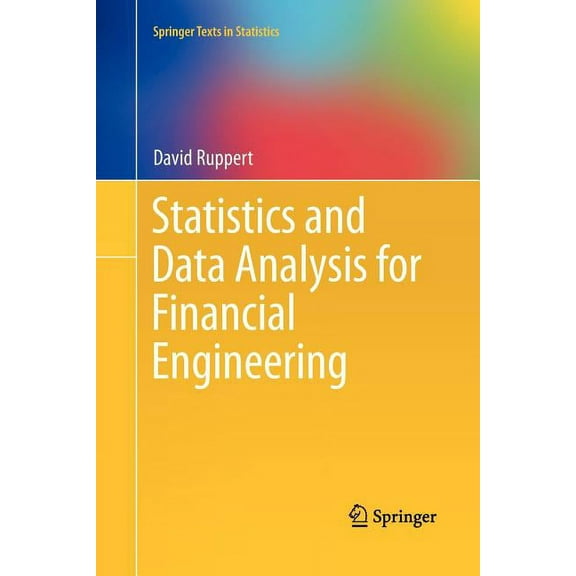 Springer Texts in Statistics Statistics and Data Analysis for Financial Engineering, (Paperback)