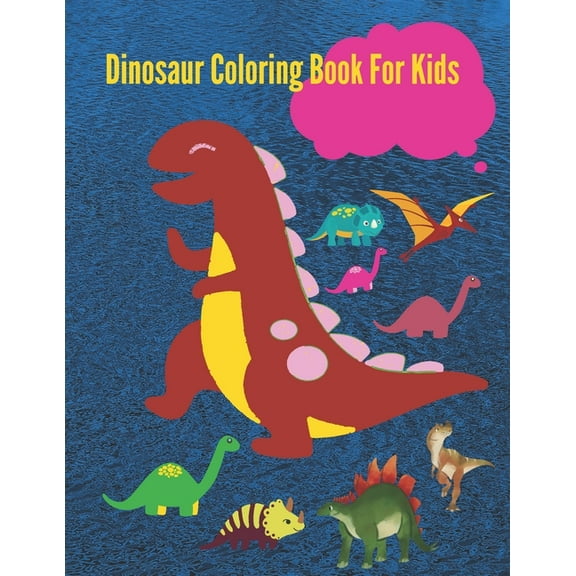 Dinosaur Coloring Book For Kids: Beautiful dinosaur coloring book for girls, boys, toddlers, preschoolers, kids 3-8 (Paperback)