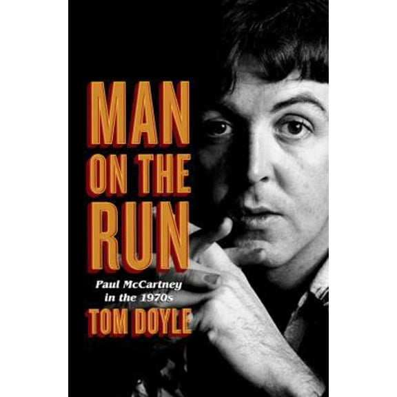 Pre-Owned Man on the Run: Paul McCartney in the 1970s (Hardcover) 080417914X 9780804179140