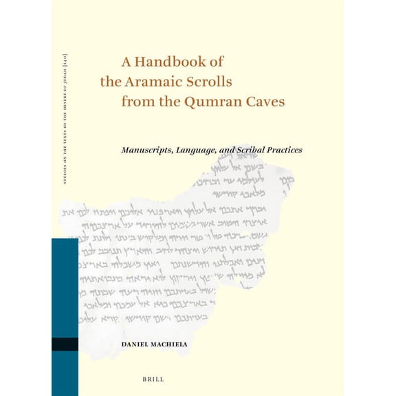 A Handbook of the Aramaic Scrolls from the Qumran Caves: Manuscripts, Language, and Scribal Practices, (Hardcover)