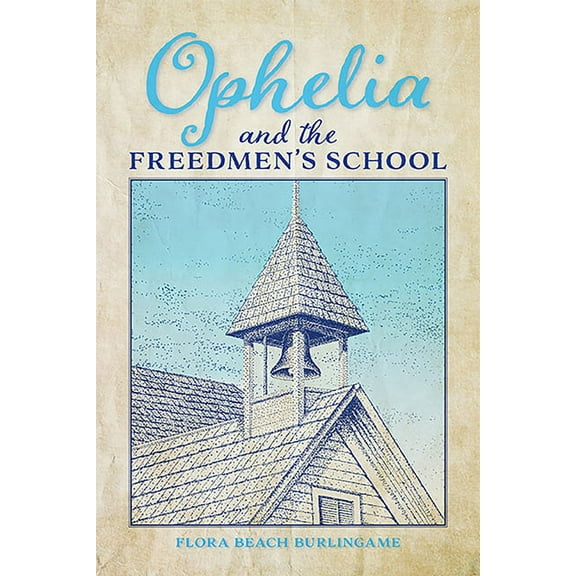 Ophelia and the Freedmen's School, (Paperback)