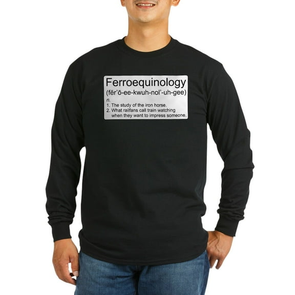 CafePress - Ferroequinology Defined Long Sleeve T Shirt - Long Sleeve Dark T-Shirt
